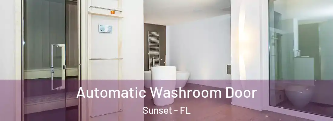 Automatic Washroom Door Sunset - FL