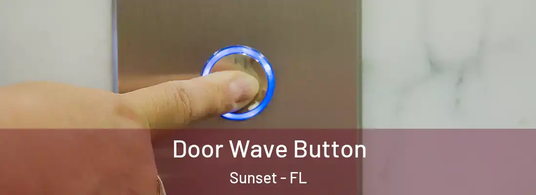 Door Wave Button Sunset - FL