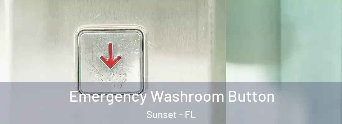 Emergency Washroom Button Sunset - FL