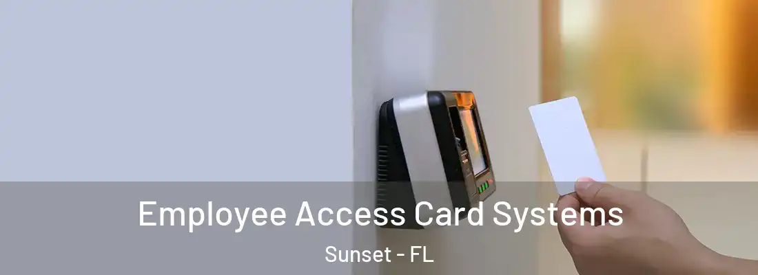 Employee Access Card Systems Sunset - FL