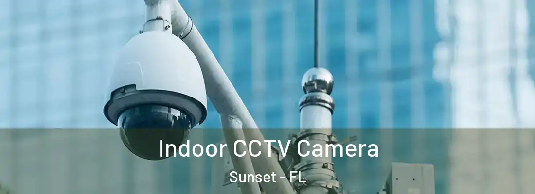 Indoor CCTV Camera Sunset - FL