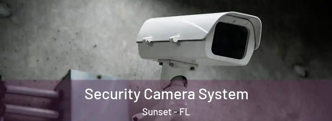 Security Camera System Sunset - FL